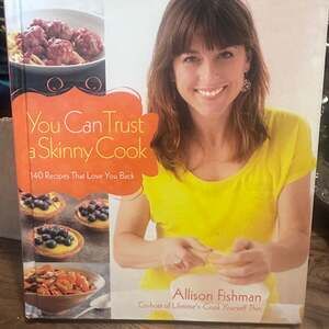 You Can Trust a Skinny Cook by Allison Fishman (Hardcover)